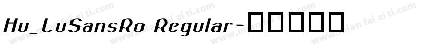 Hu_LuSansRo Regular字体转换